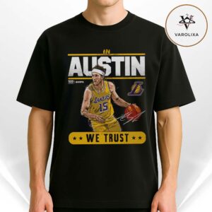 Austin Reaves Los Angeles Lakers Trust 2025 NBA Season Unisex T-Shirt