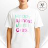 Happy Almost Mardi Gras 2026 Funny Unisex T Shirt Carnival Countdown Party Outfit