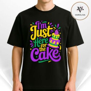 Im Just Here For The Cake Mardi Gras Unisex T Shirt 2025 Funny Carnival Party Tee
