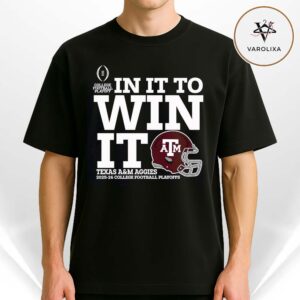 Texas A&M Aggies In It To Win It 2025-26 College Football Playoff Bound Unisex T-Shirt