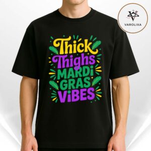 Thick Thighs Mardi Gras Vibes Unisex T Shirt 2025 Funny Carnival Party Outfit