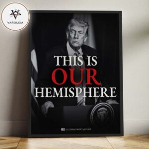 Donald Trumps This Is Our Hemisphere US Foreign Policy Statement Political 2026 Home Decor Poster Canvas