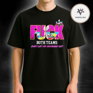 FUCK Both Teams Just Let My Numbers Hit Super Bowl LIX NFL 2026 Unisex T-Shirt