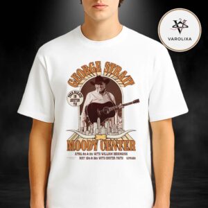 George Strait Four Nights In Austin TX Moody Center April May 2026 Concert Unisex T-Shirt