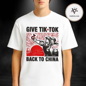 Give Tik Tok Back To China 2026 Unisex Tee