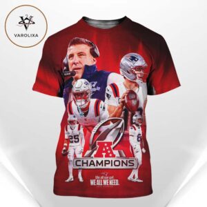 New England Patriots AFC Champions 2025 We All We Need Playoffs Design All Over Print Shirt