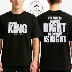 Nike Golden State Warriors Honor The King The Time Is Always Right To Do What Is Right NBA Two Sides Unisex T-Shirt