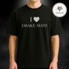 I Love Drake Maye Tee The Viral Will Campbell & Ann Michael Maye Tee NFL 2026 Unisex T-Shirt